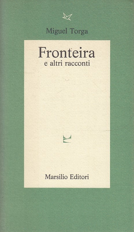 LN- FRONTIERA E ALTRI RACCONTI - MIGUEL TORGA - MARSILIO --- 1986 - B - ZFS147