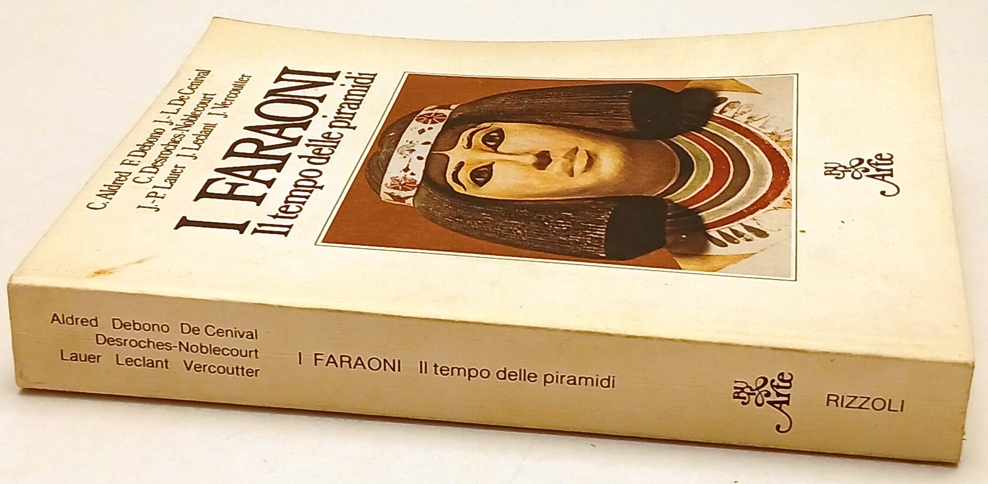 I Faraoni Piramidi - Rizzoli Bur Il Mondo della figura Reprint - 1a ed. - ZFS209