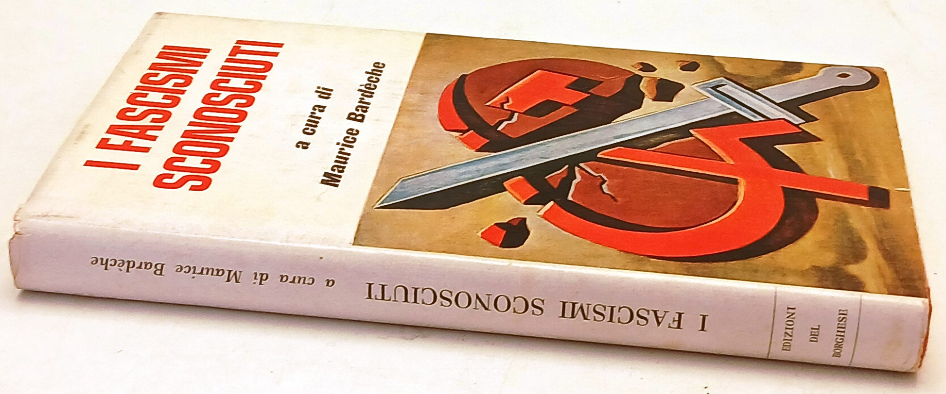 I fascismi sconosciuti - Maurice Bardeche - Libri del Borghese - 1a ed. - ZFS262