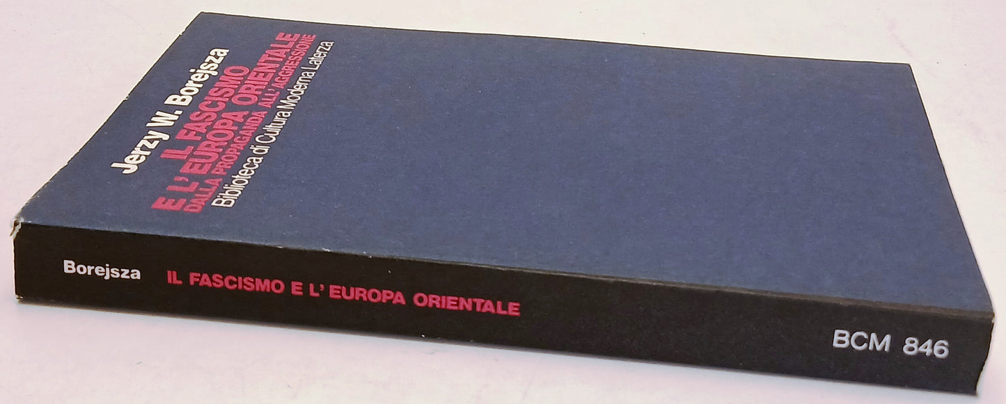 Il fascismo e l'Europa Orientale- Jerzy W. Borejsza- Laterza BCM- 1a ed.- ZFS250