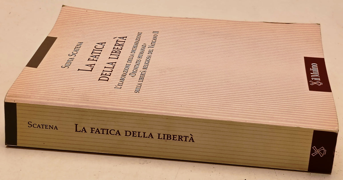 La fatica della liberta' - Silvia Scatena - Il Mulino Scienze Religiose - YFS180