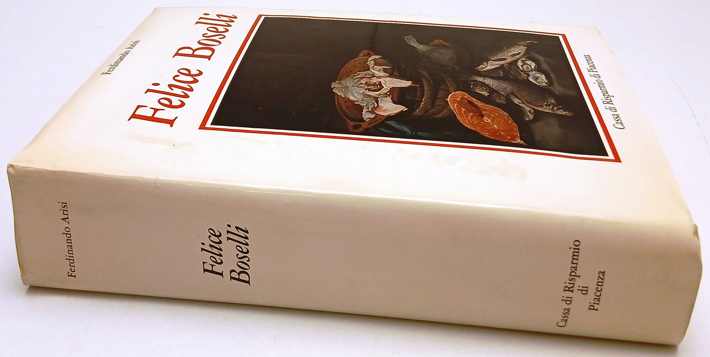 Felice Boselli  - Ferdinando Arisi - Cassa di Risparmio Piacenza- 1a ed.- YFS62