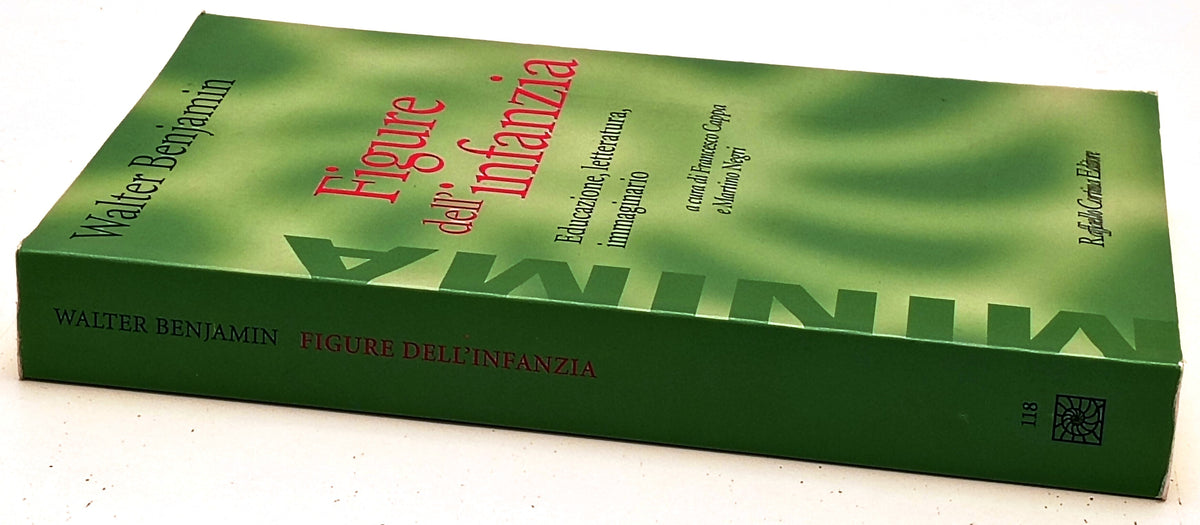 Figure dell'infanzia - Walter Benjamin - Raffaello Cortina - 1a ed.- YFS969