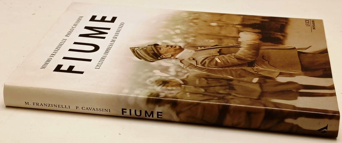 Fiume Gabriele D'Annunzio- Franzinelli Cavassini- Mondadori Scie- 1a ed.- YFS767