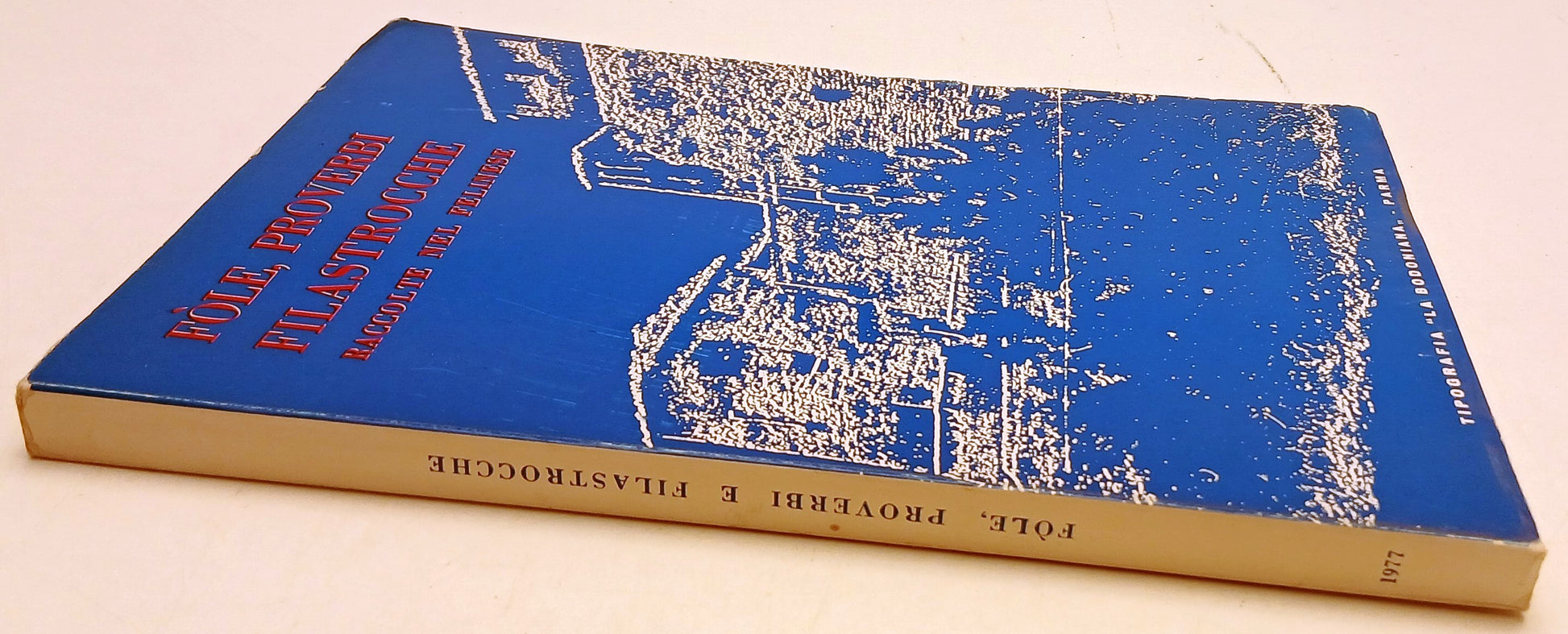 Fole proverbi filastrocche raccolte nel Felinese Parma - La Bodoniana- 1977- WPR