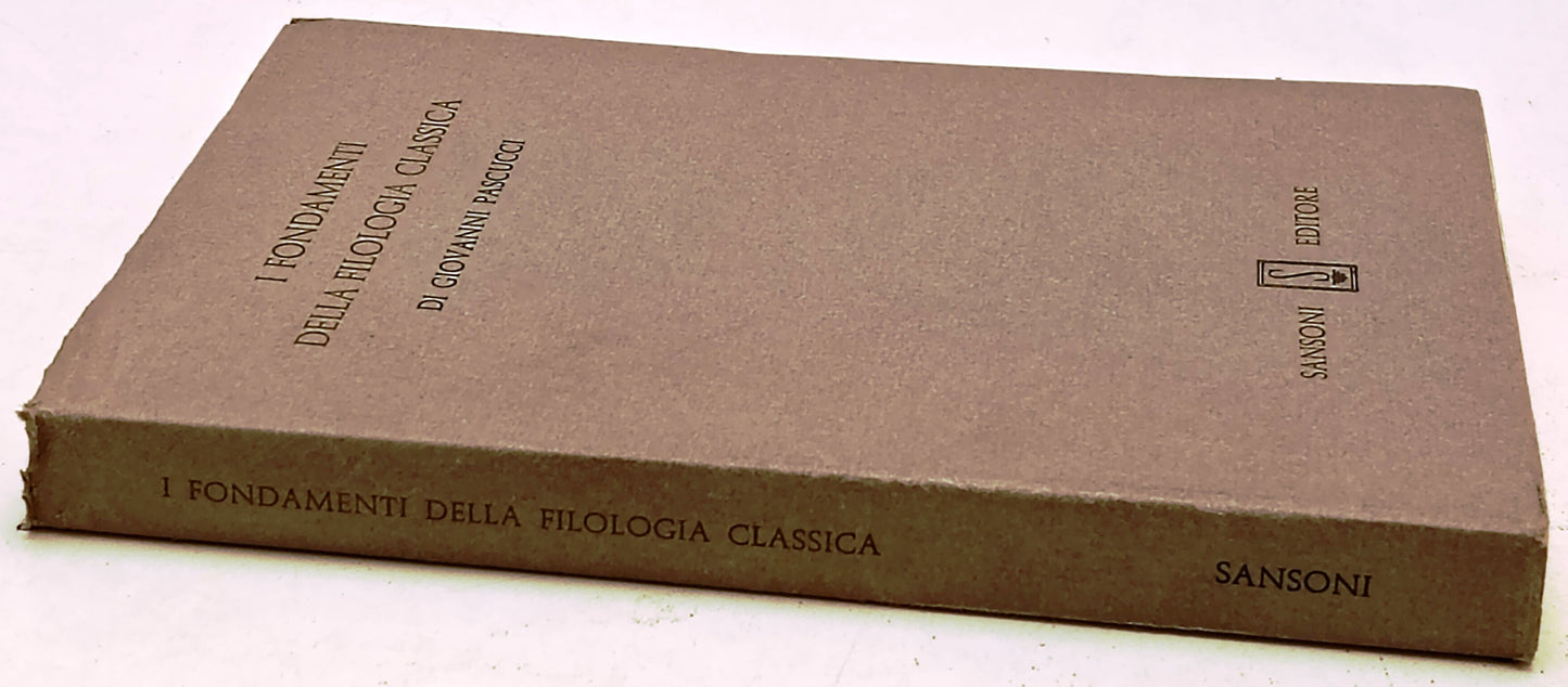 I fondamenti della filologia classica- Giovanni Pascucci- Sansoni- 1a ed.-YFS180