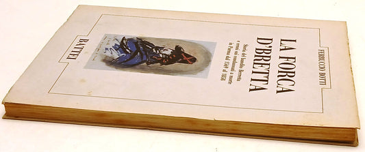 La forca d'Bretta - Ferruccio Botti - Battei - 1991 - Carlo Mattioli - WPR