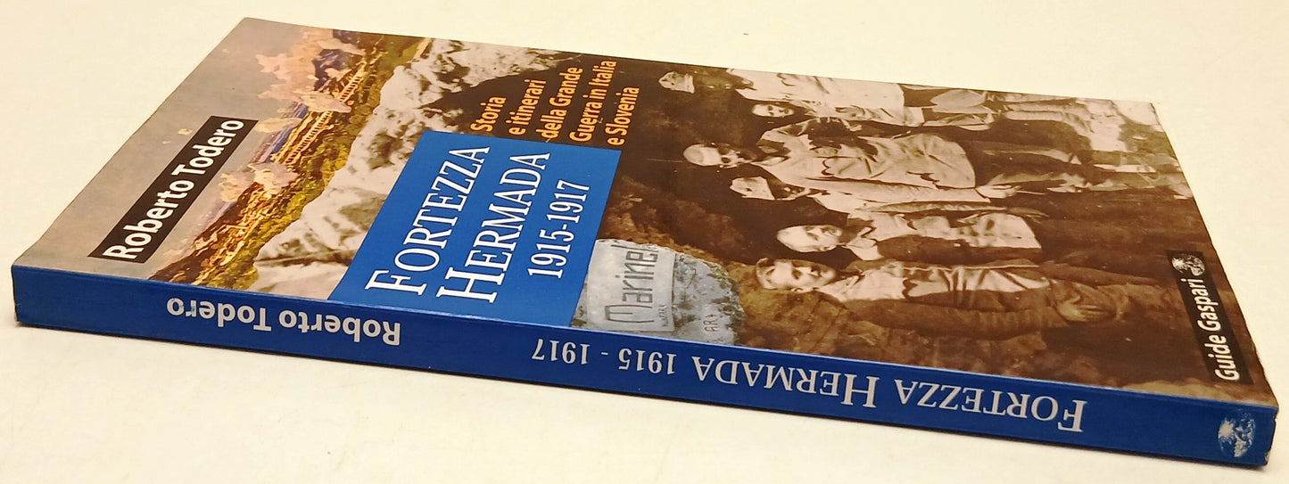 Fortezza Hermada 1915-1917 Italia Slovenia- Roberto Todero- Gaspari- 1a ed.-ZFS5
