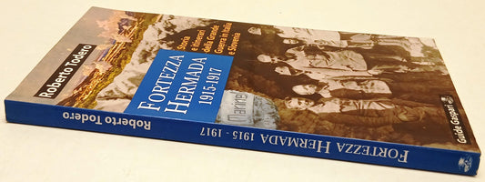 Fortezza Hermada 1915-1917 Italia Slovenia- Roberto Todero- Gaspari- 1a ed.-ZFS5