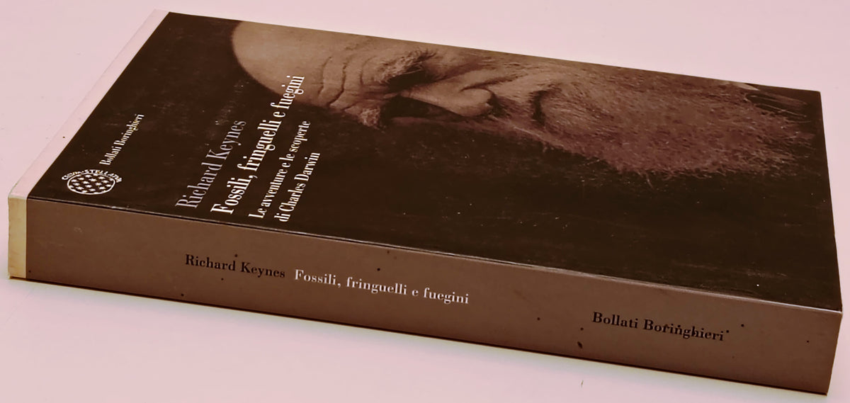Fossili fringuelli e fuegini- Richard Keynes- Bollati Boringhieri- 1a ed.- ZFS290