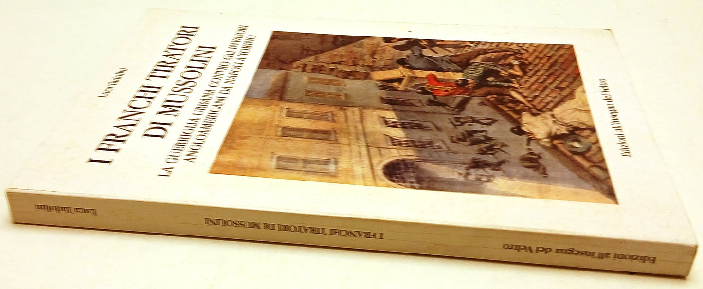 I franchi tiratori di Mussolini- Tadolini- All'insegna del Veltro- 1a ed.-ZFS122