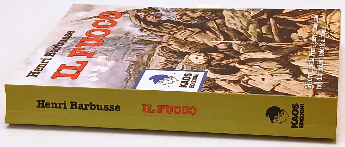 Il fuoco Orrori Prima guerra mondiale - Henri Barbusse - Kaos - 1a ed.- ZFS239