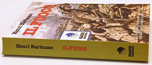 Il fuoco Orrori Prima guerra mondiale - Henri Barbusse - Kaos - 1a ed.- ZFS239