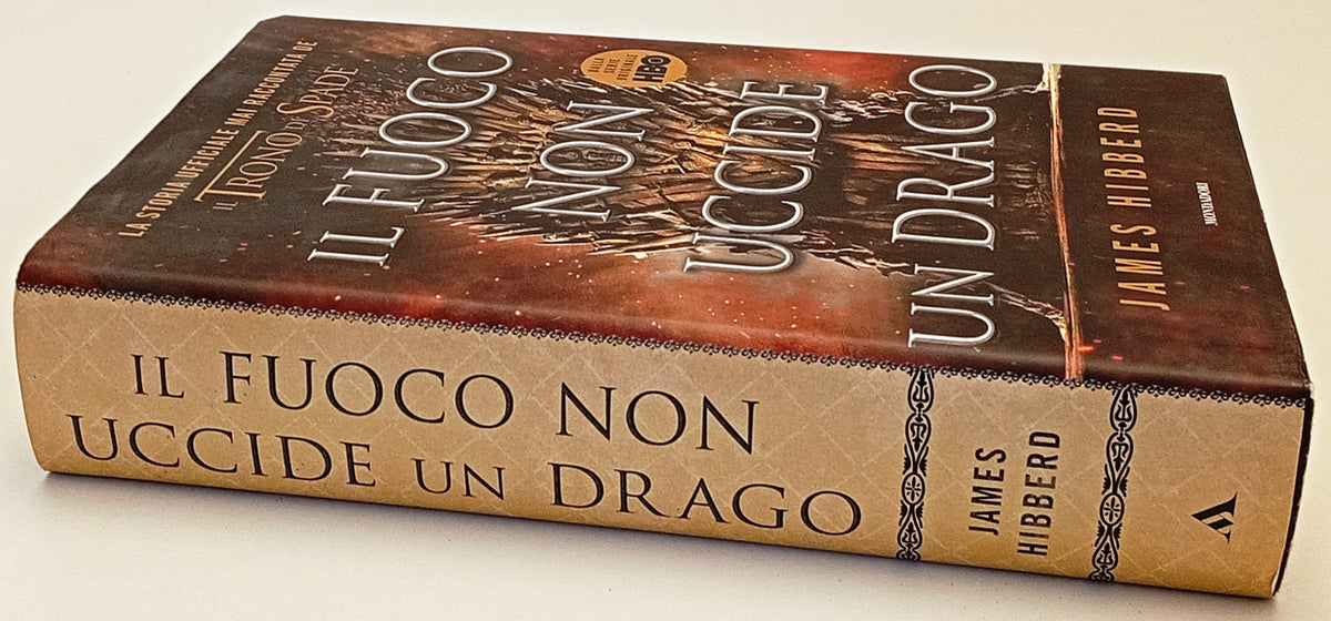 Il fuoco non uccide un drago Trono di Spade- James Hibberd- Mondadori- 1a-YFS963