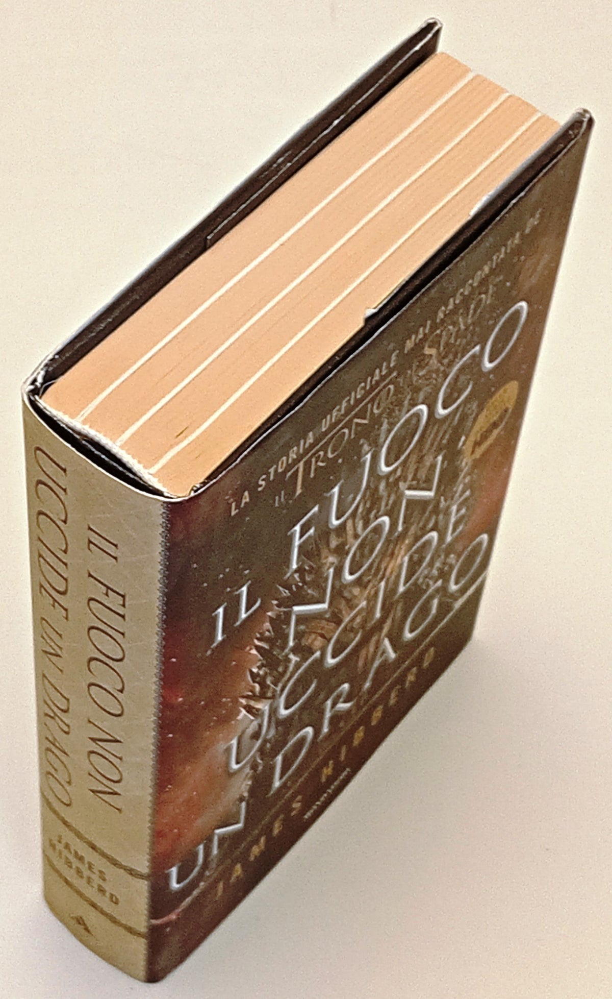 Il fuoco non uccide un drago Trono di Spade- James Hibberd- Mondadori- 1a-YFS963