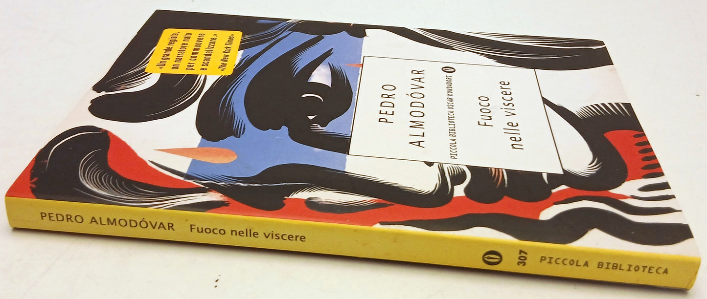 Fuoco nelle viscere- Pedro Almodovar- Mondadori Piccola Biblioteca Oscar- 1a- XFS