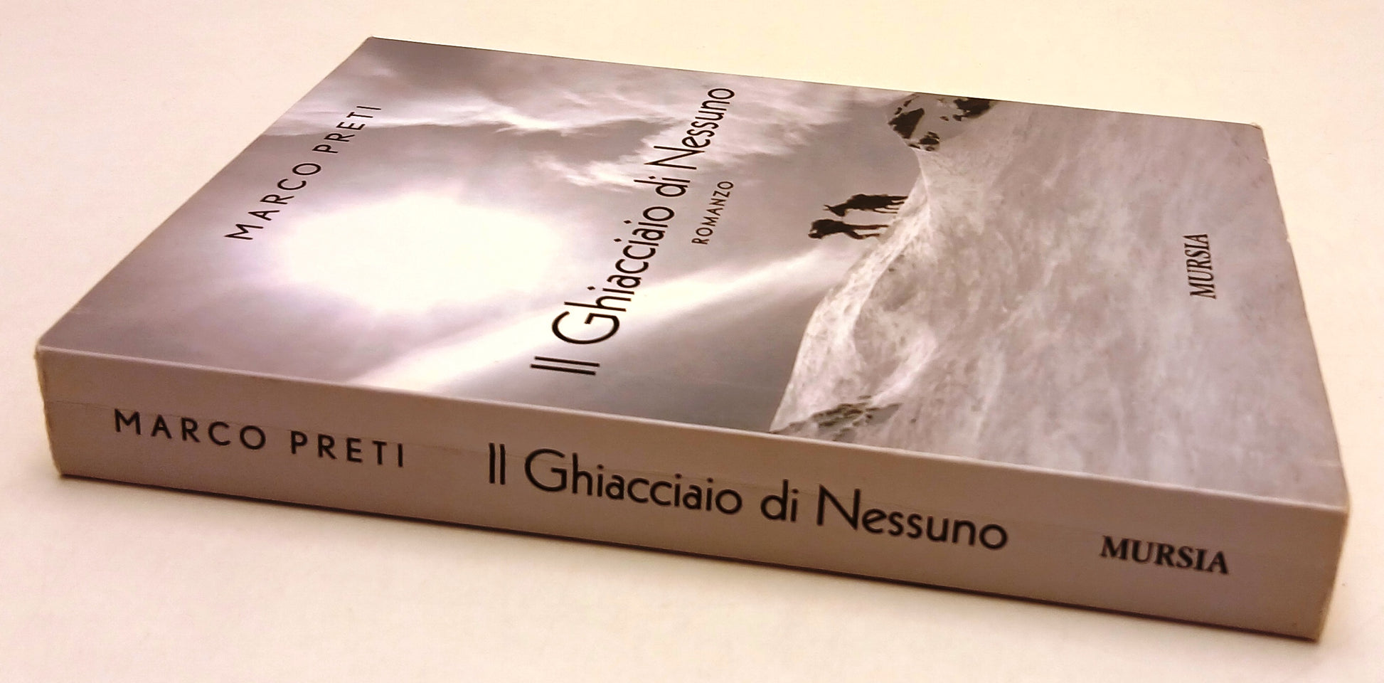 LN- IL GHIACCIAIO DI NESSUNO - MARCO PRETI - MURSIA --- 2009 - B - ZFS38