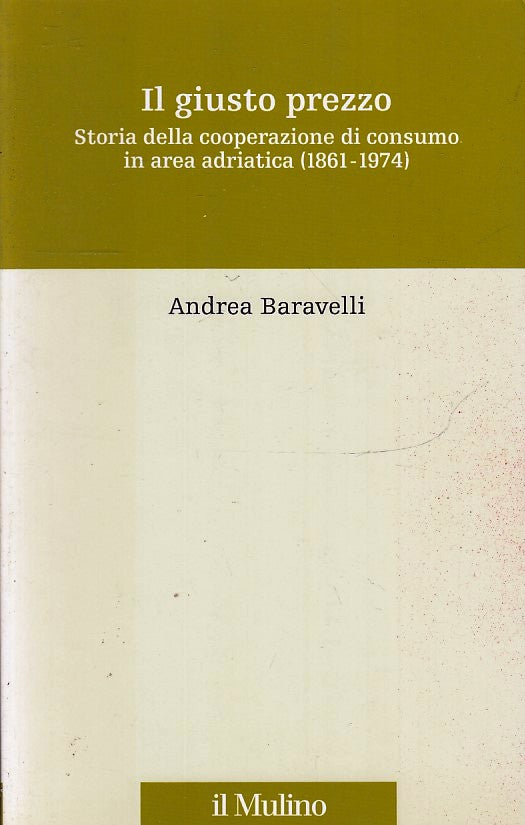 LS- IL GIUSTO PREZZO - ANDREA BARAVELLI - IL MULINO --- 2008 - B - ZFS147