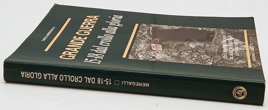 Grande Guerra 15-18 crollo gloria - Meregalli - Ghedina Tassotti- 1a ed.- ZFS241