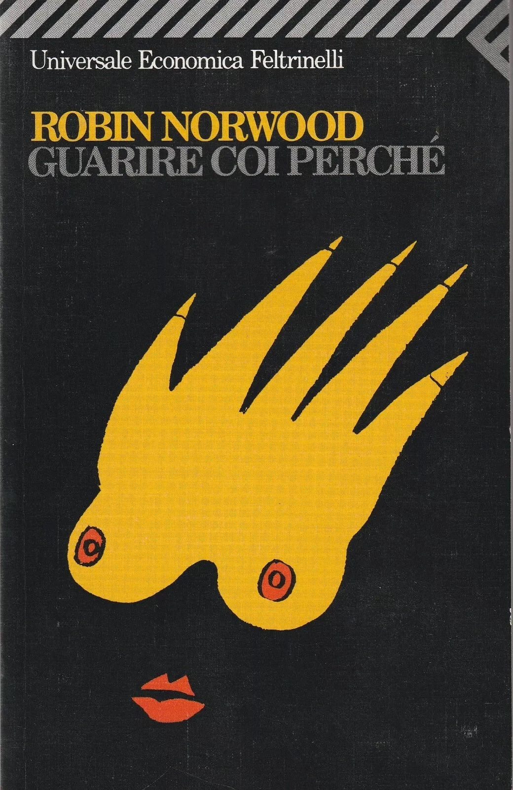 LN2- GUARIRE COI PERCHE'- ROBIN NORWOOD- FELTRINELLI UNIVERSALE ECONOMICA- B-XFS