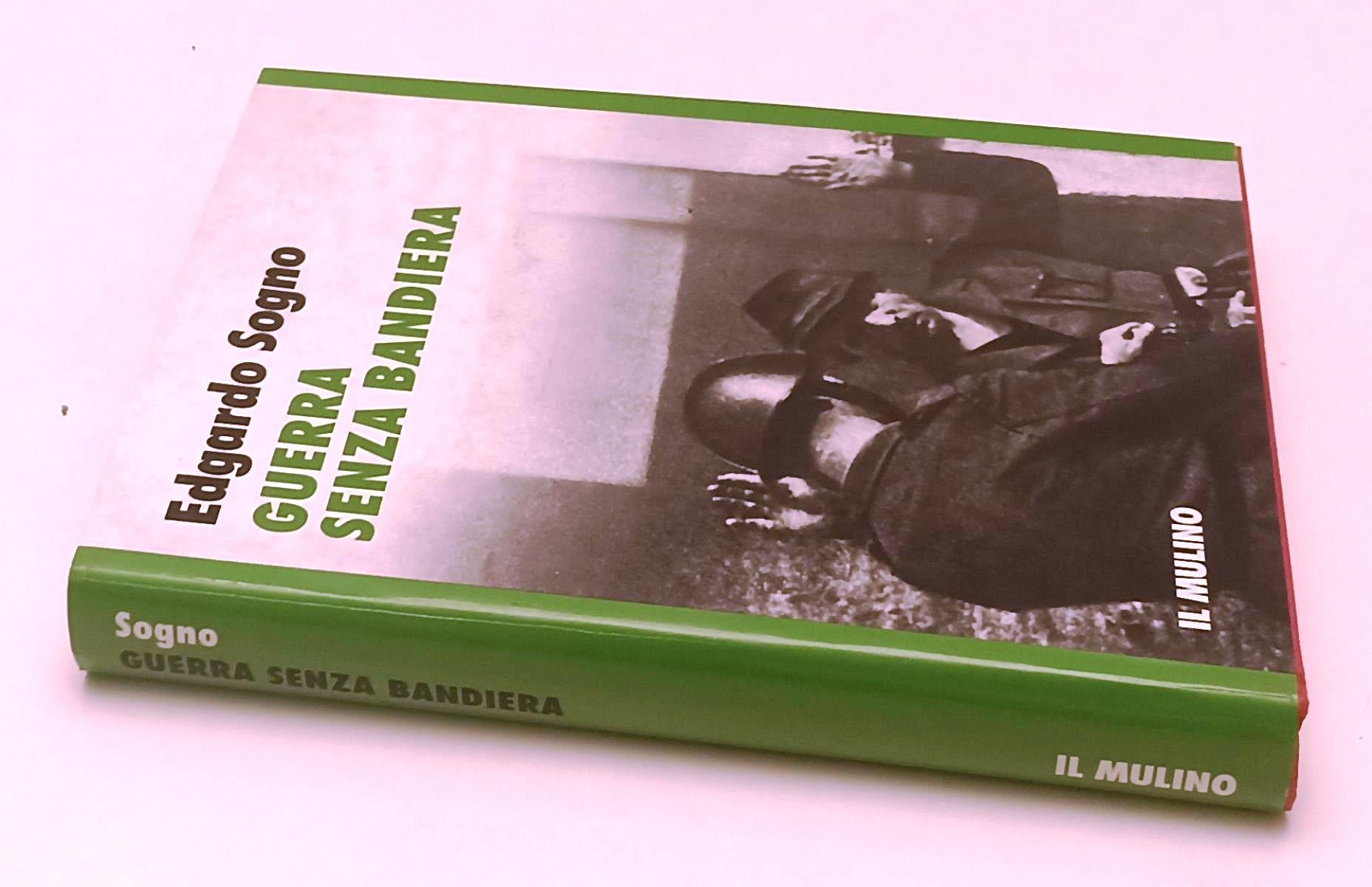 LS- GUERRA SENZA BANDIERA - EDGARDO SOGNO - IL MULINO --- 1995- CS- YFS628