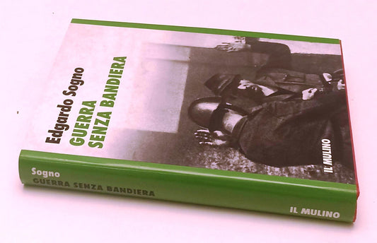 LS- GUERRA SENZA BANDIERA - EDGARDO SOGNO - IL MULINO --- 1995- CS- YFS628