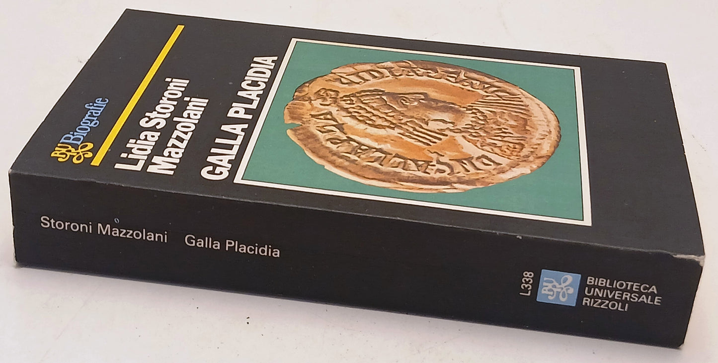 Galla Placidia - Lidia Storoni Mazzolani - Rizzoli Bur Biografie - 1a ed. - XFS