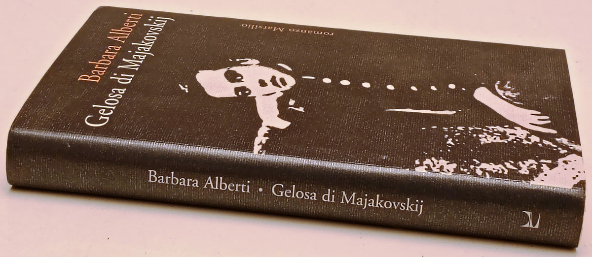 Gelosa di Majakowskij - Barbara Alberti - Marsilio - 1a ed. - ZFS284
