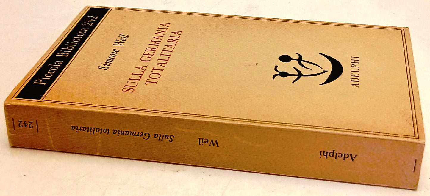 Sulla Germania totalitaria- Simone Weil- Adelphi Piccola Biblioteca- 1a ed.- XFS