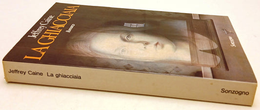 La ghiacciaia - Jeffrey Caine - Sonzogno Narrativa - 1a ed. - ZFS164