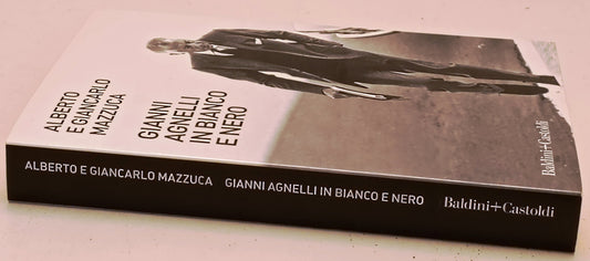 Gianni Agnelli in bianco e nero- Alberto e Giancarlo Mazzucca - BeC - YFS969