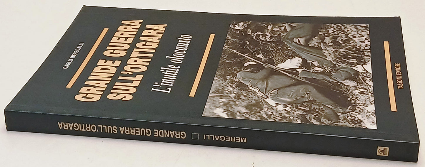 Grande Guerra sull'Ortigara L'inutile olocausto - Meregalli- Tassotti- ZFS232