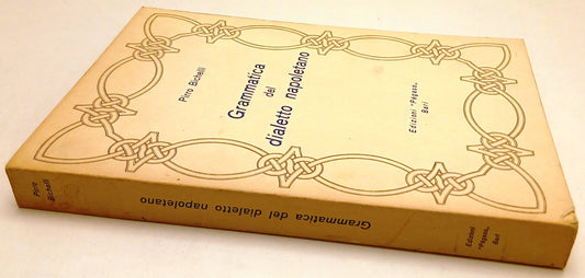 Grammatica del dialetto napoletano - Pirro Bichelli - Pegaso - 1a ed. 1974