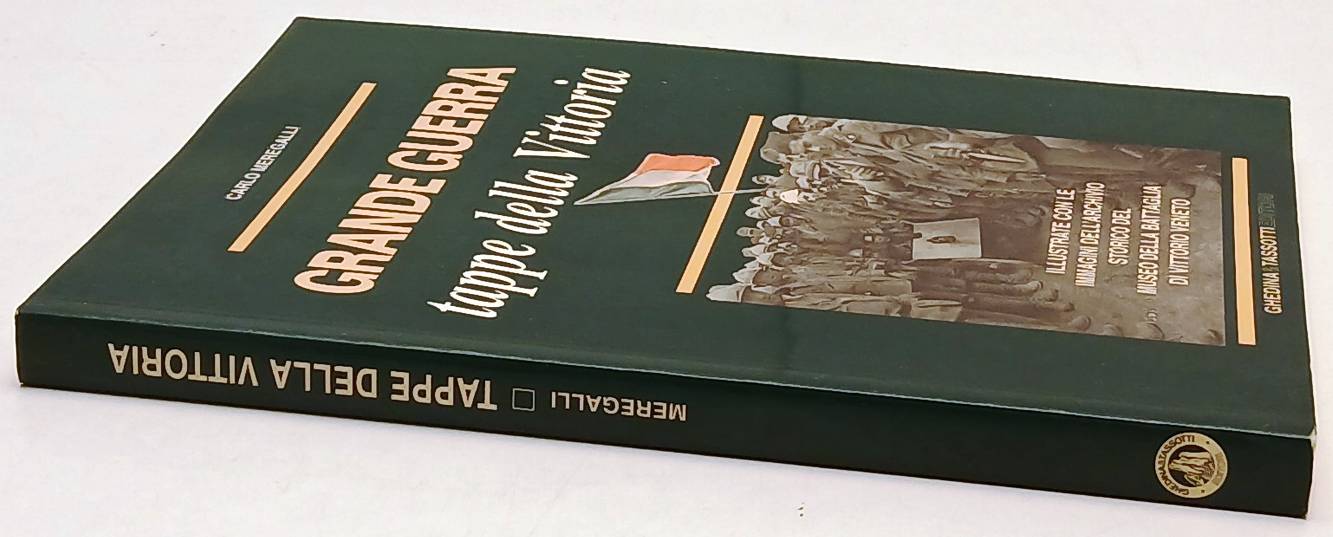Grande Guerra Tappe della vittoria - Meregalli- Ghedina Tassotti- 1a ed.- ZFS244