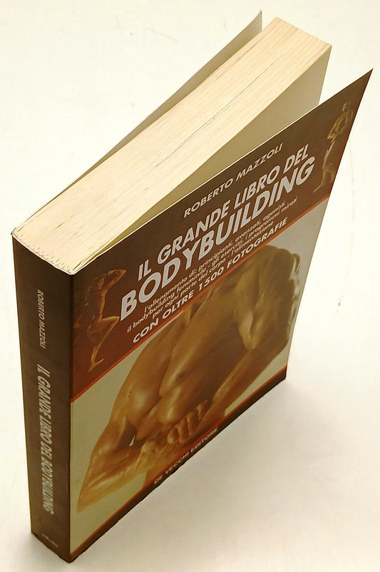 Il grande libro del Bodybuilding - Roberto Mazzoli - De Vecchi - 1a ed. - ZFS124