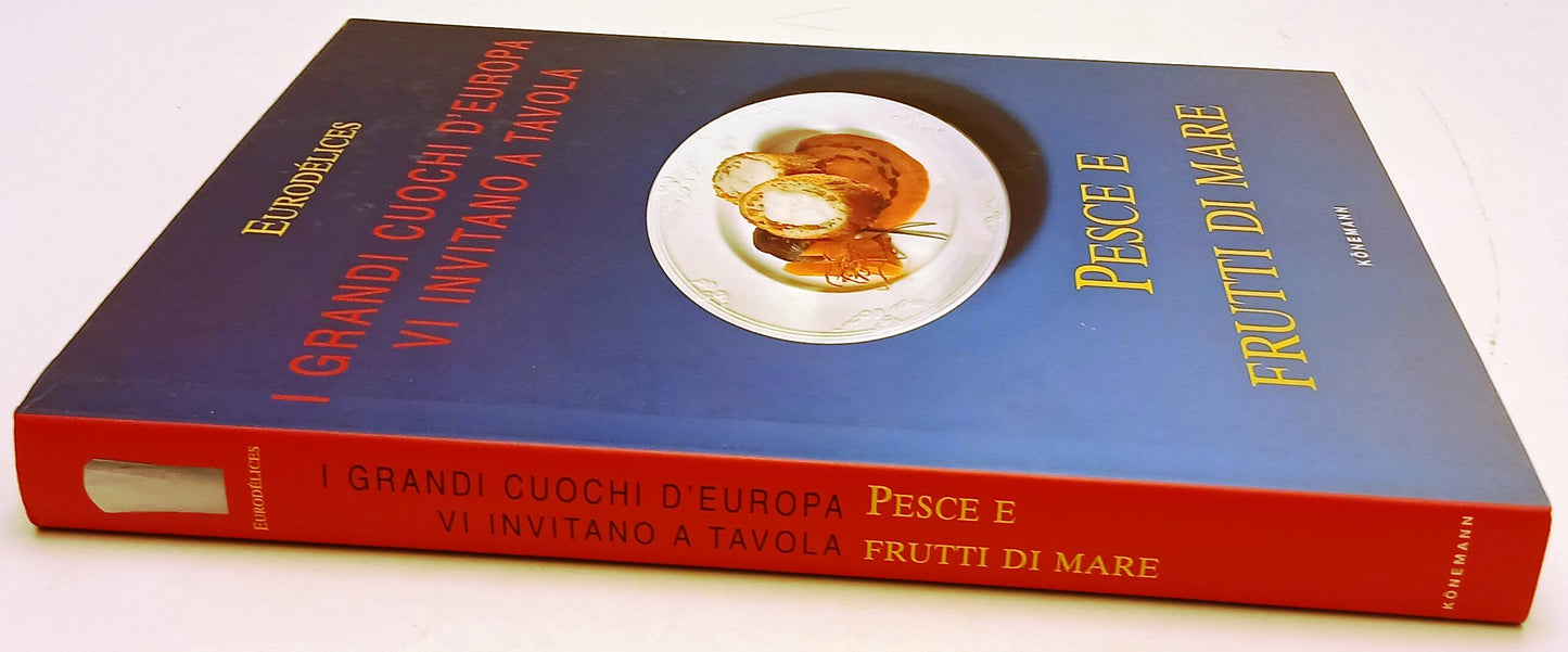 I grandi cuochi d'Europa vi invitano a tavola Pesce Frutti mare- Konemann-YFS137