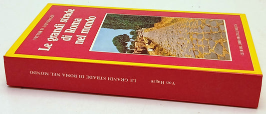 Le grandi strade di Roma nel mondo - Victor W. Von Hagen - F.lli Melita - ZFS207