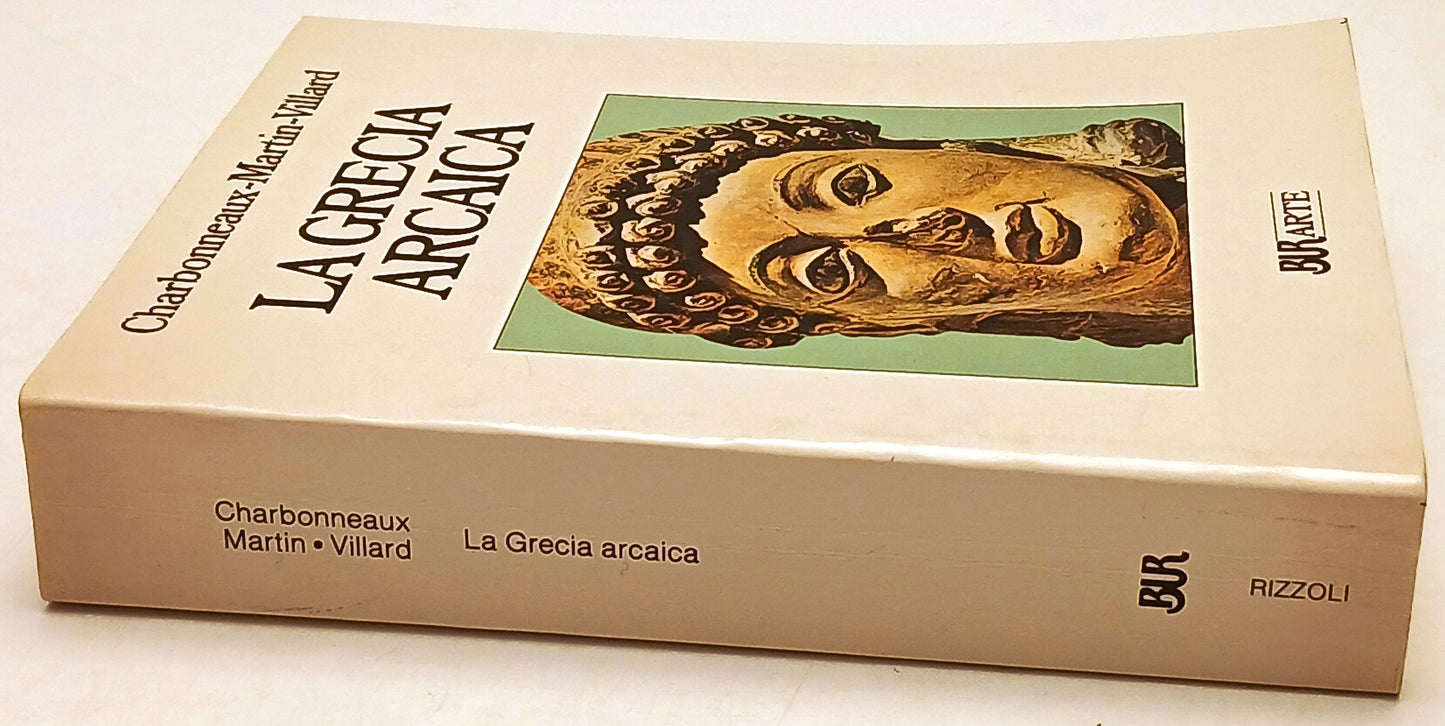 La Grecia Arcaica - Martin Villard - Rizzoli Bur Mondo figura Reprint - ZFS209