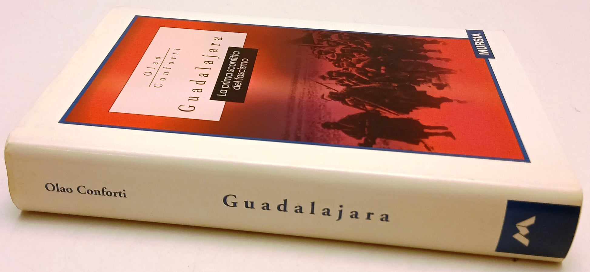 Guadalajara Prima sconfitta fascismo - Olao Conforti - Mursia - 1a ed. - ZFS204