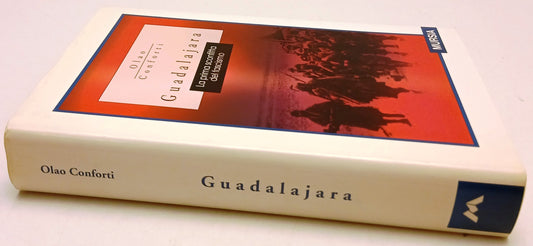Guadalajara Prima sconfitta fascismo - Olao Conforti - Mursia - 1a ed. - ZFS204