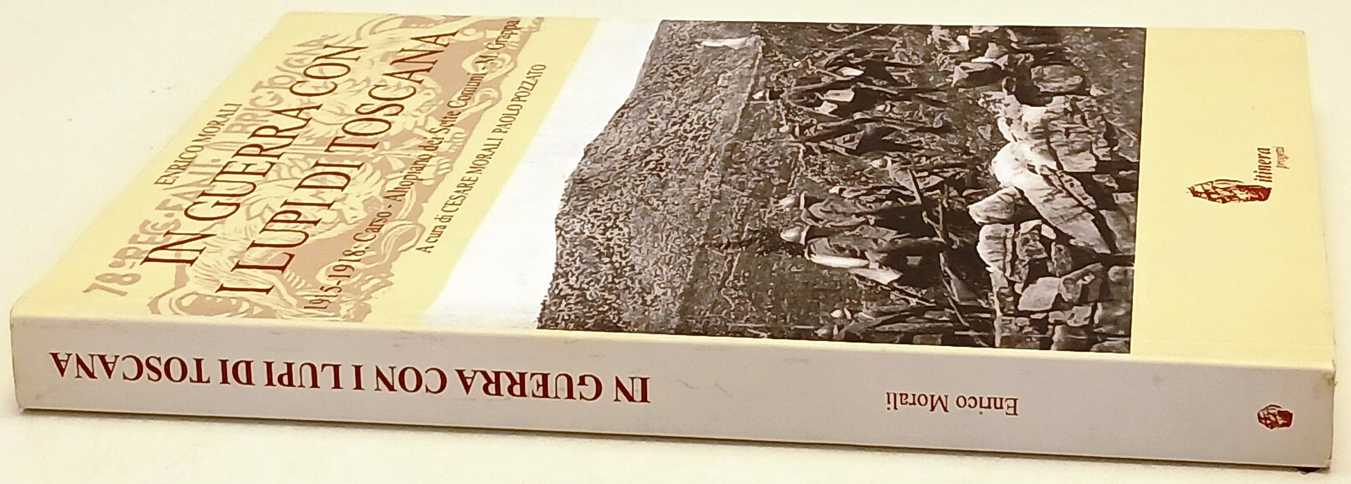 In guerra con i Lupi di Toscana Carso - Enrico Morali- Itinera- 1a ed.- ZFS217