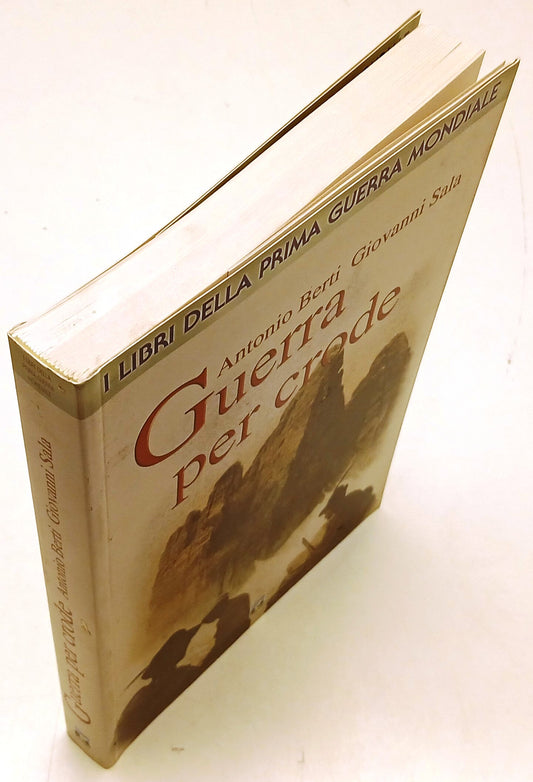Guerra per crode - Berti Sala - Nordpress Prima Guerra Mondiale - 1a ed.- ZFS137