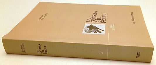 La guerra e il Friuli volume secondo - Giuseppe del Bianco - 2001 - ZFS267