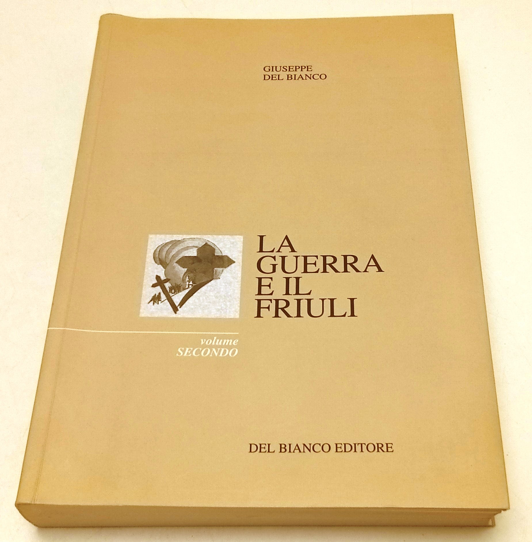La guerra e il Friuli volume secondo - Giuseppe del Bianco - 2001 - ZFS267