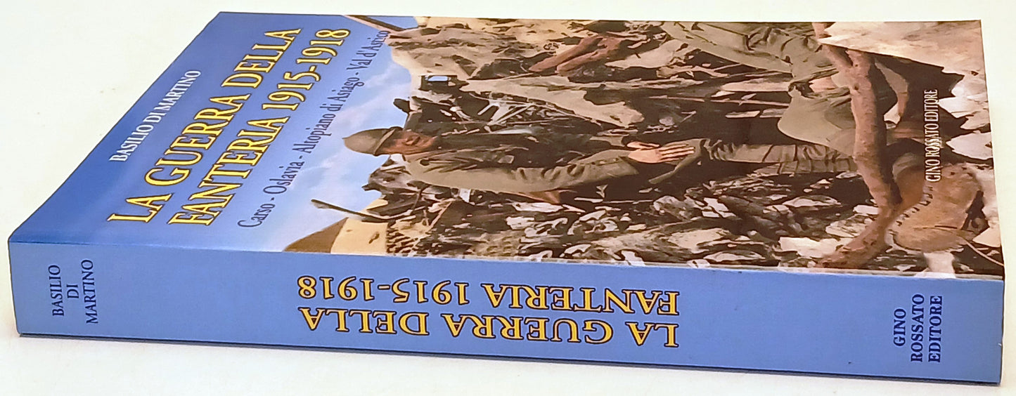 La guerra della fanteria 1915-1918 - Basilio di Martino- Rossato- 1a ed.- ZFS230