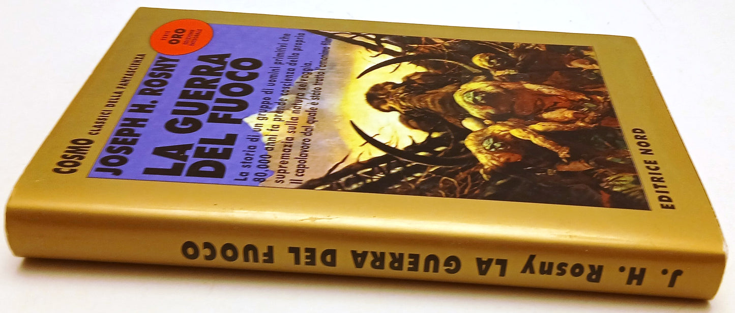 La guerra del fuoco - Joseph H. Rosny - Nord Cosmo Oro Fantascienza- 1a ed.- XFS