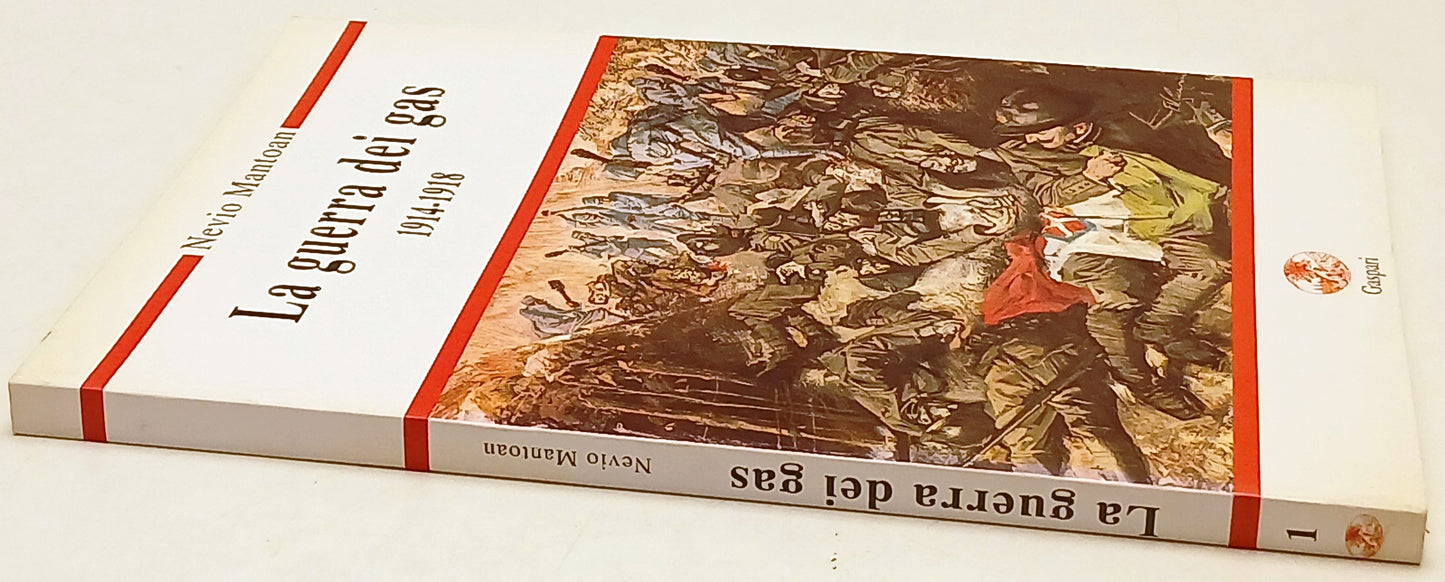 La guerra dei gas 1914-1918- Nevio Mantoan- Gaspari Collezionismo- 1a ed.-ZFS237