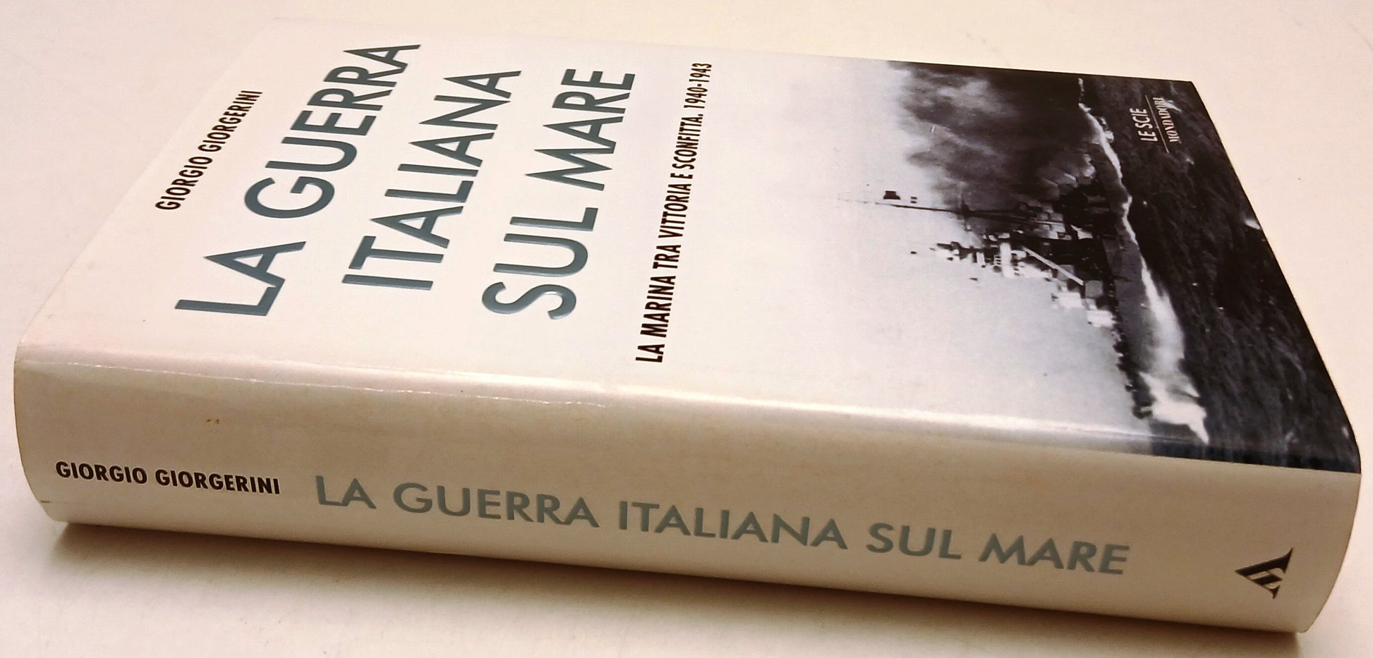 La guerra italiana sul mare - Giorgio Giorgerini - Mondadori Le Scie - ZFS144