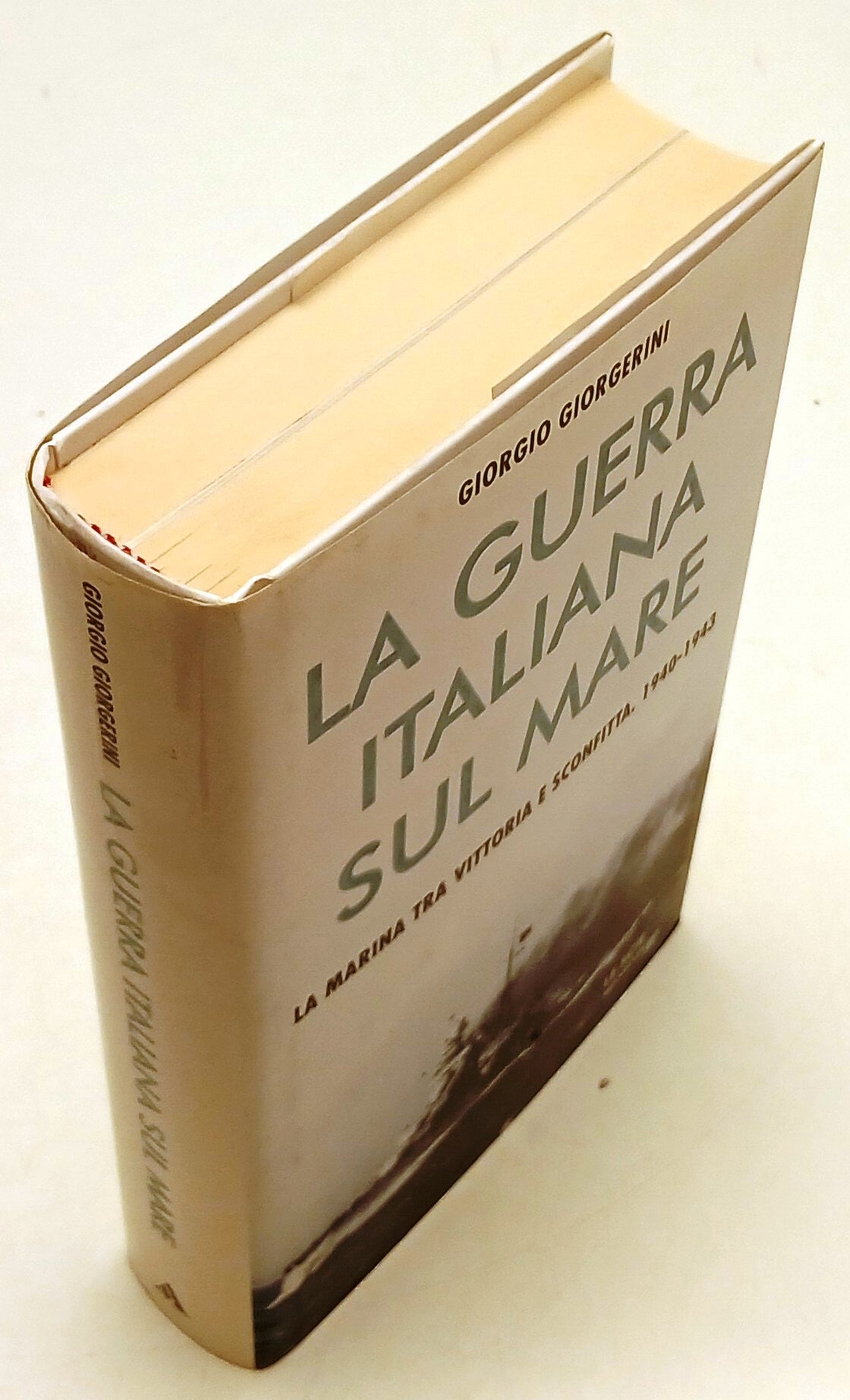 La guerra italiana sul mare - Giorgio Giorgerini - Mondadori Le Scie - ZFS144