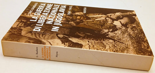 La guerra di liberazione in Jugoslavia - Gino Bambara - Mursia - 1a ed. - ZFS140